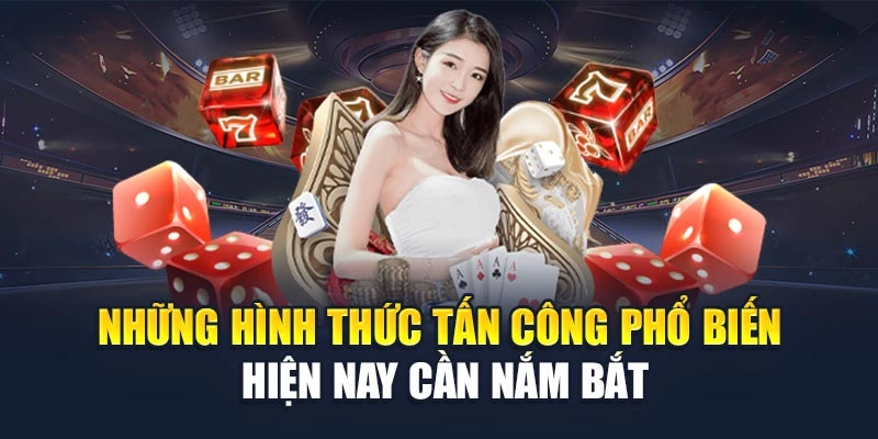 Những hình thức tấn công phổ biến hiện nay cần nắm bắt